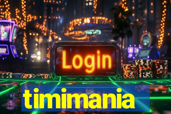 timimania