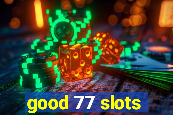 good 77 slots