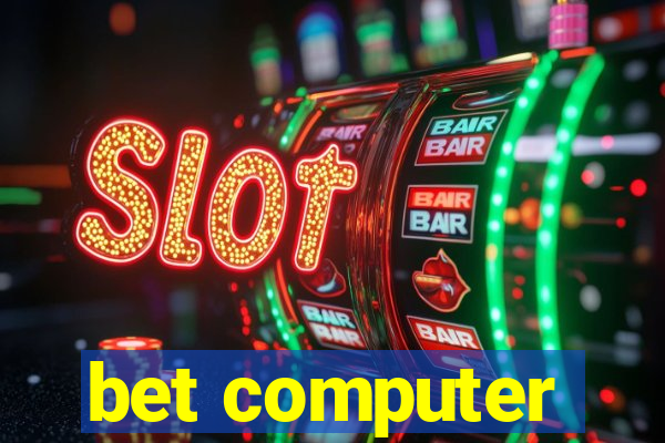 bet computer