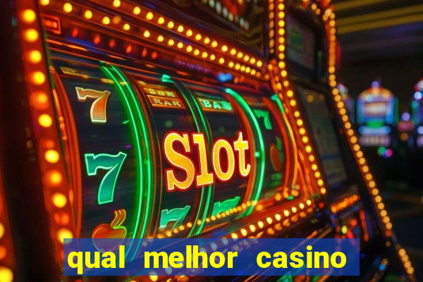 qual melhor casino para ganhar dinheiro