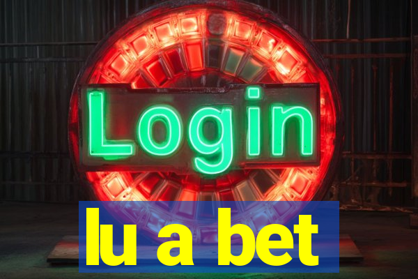 lu a bet