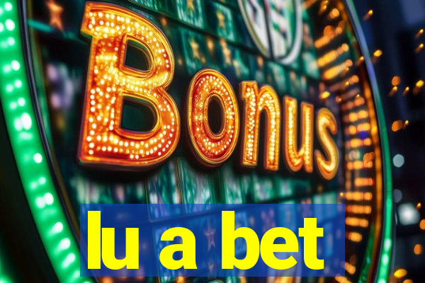 lu a bet