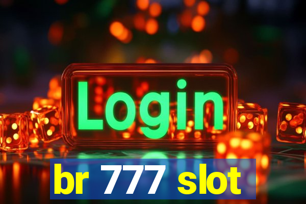 br 777 slot