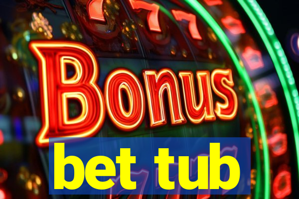 bet tub