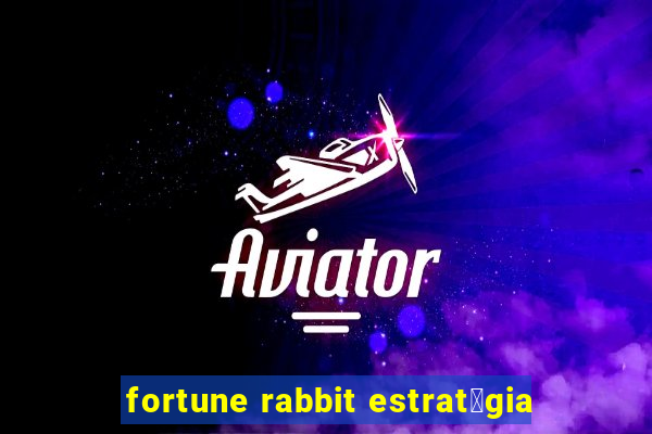 fortune rabbit estrat茅gia