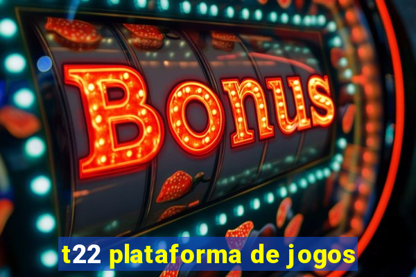 t22 plataforma de jogos