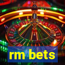 rm bets