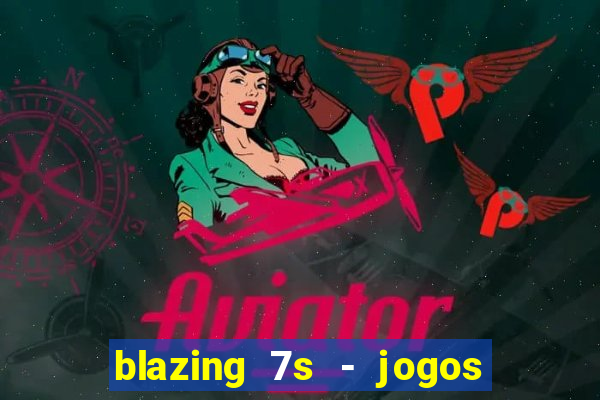 blazing 7s - jogos de casino