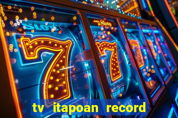 tv itapoan record bahia ao vivo