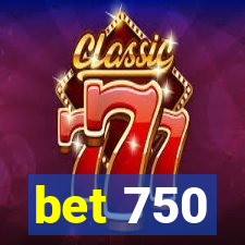 bet 750