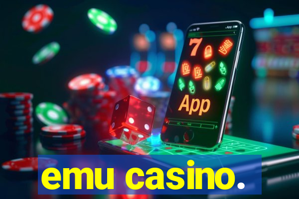 emu casino.