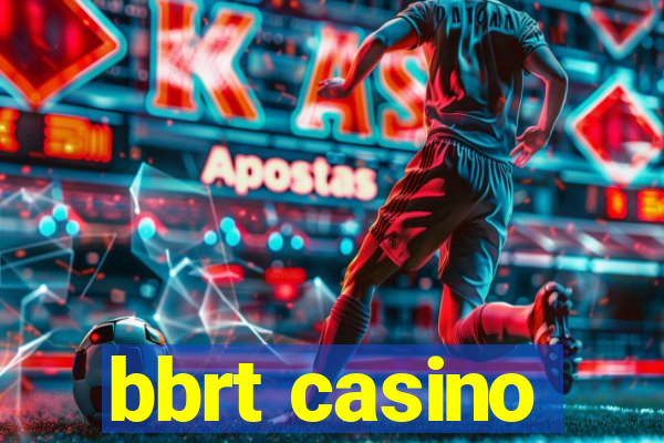 bbrt casino