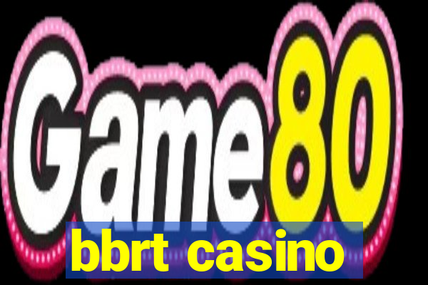 bbrt casino