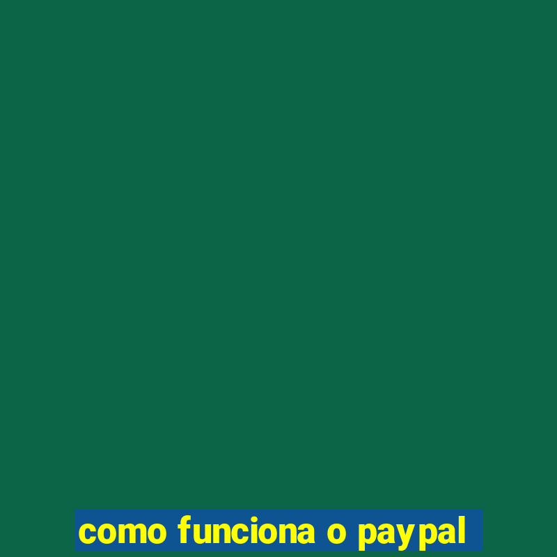 como funciona o paypal