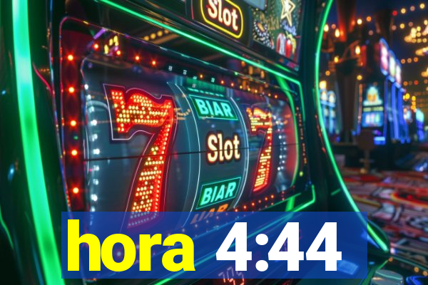 hora 4:44