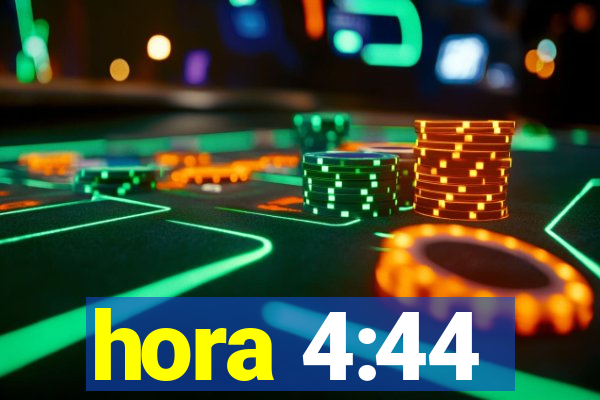 hora 4:44