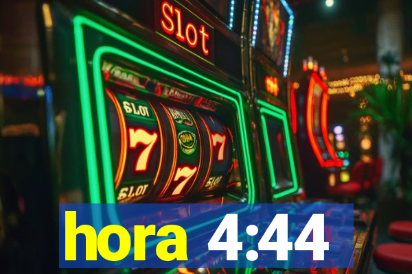 hora 4:44