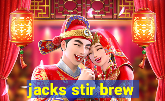 jacks stir brew