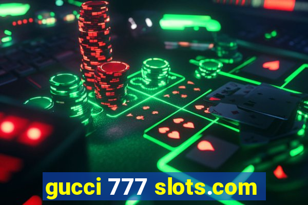 gucci 777 slots.com