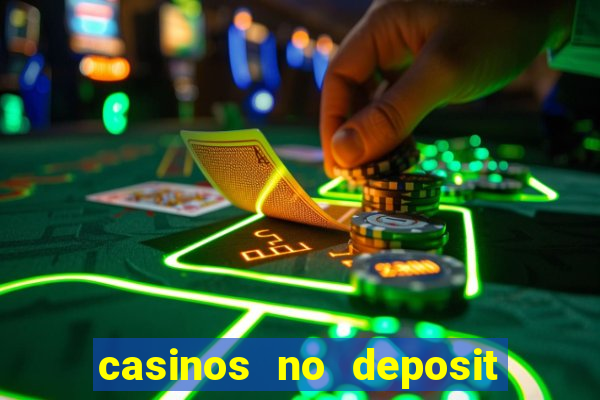 casinos no deposit free money