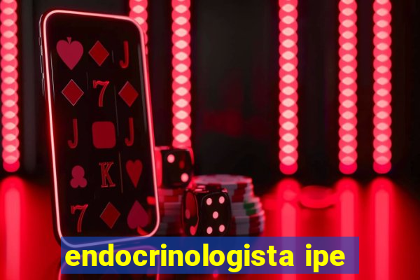 endocrinologista ipe