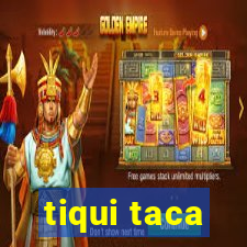 tiqui taca