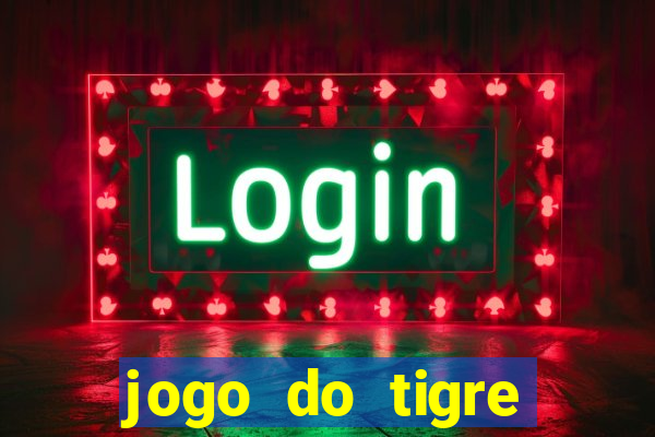 jogo do tigre plataforma chinesa