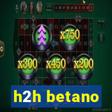 h2h betano