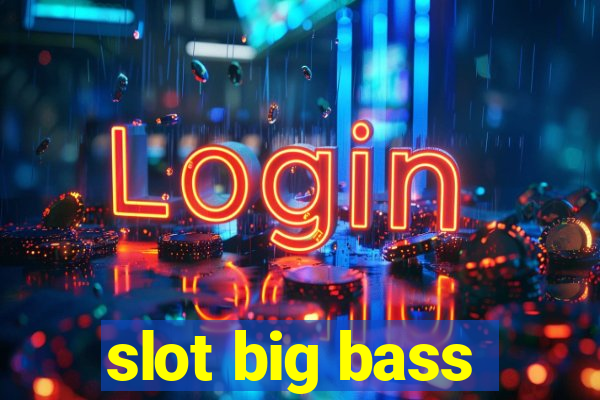 slot big bass