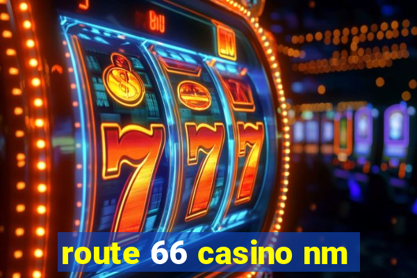 route 66 casino nm