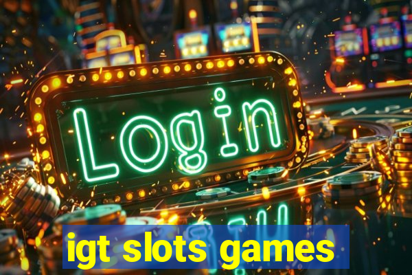 igt slots games