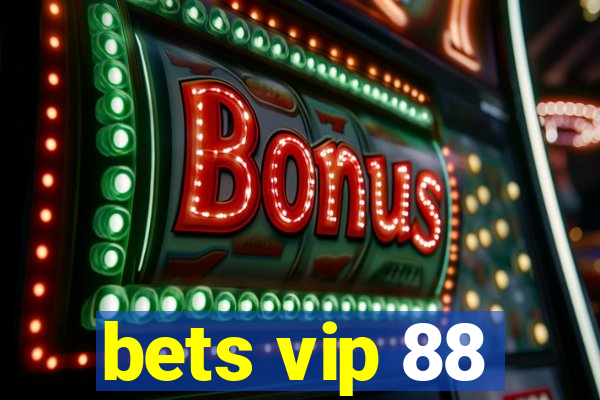 bets vip 88