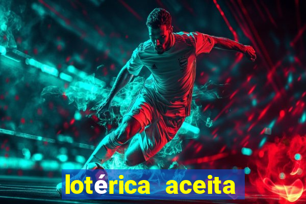 lotérica aceita pix para jogos