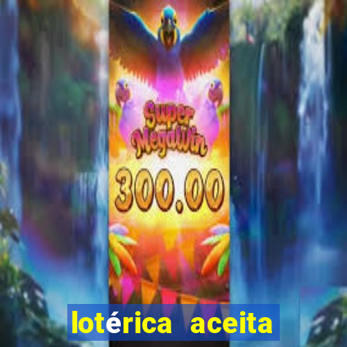 lotérica aceita pix para jogos