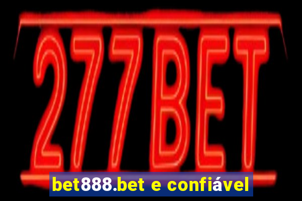 bet888.bet e confiável