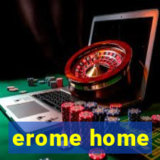 erome home