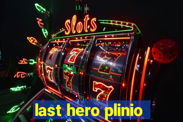 last hero plinio