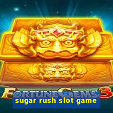 sugar rush slot game