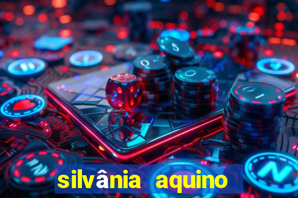 silvânia aquino antes e depois