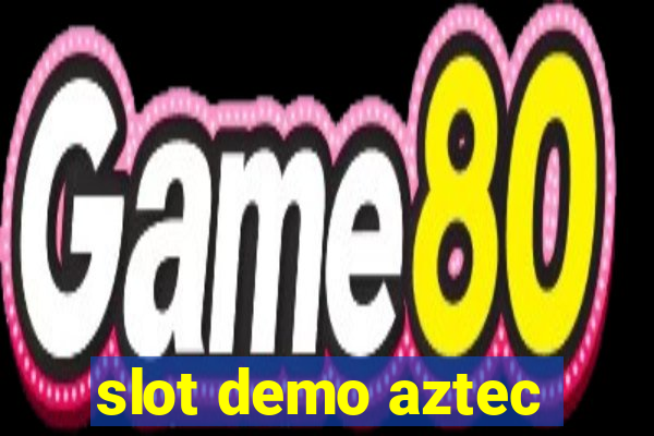 slot demo aztec