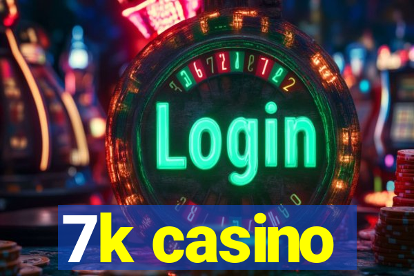 7k casino