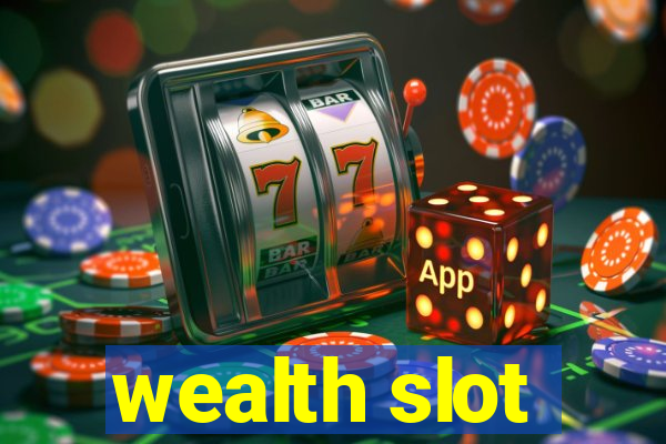 wealth slot