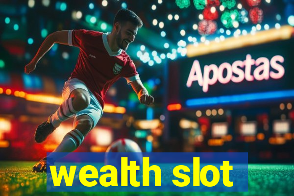 wealth slot