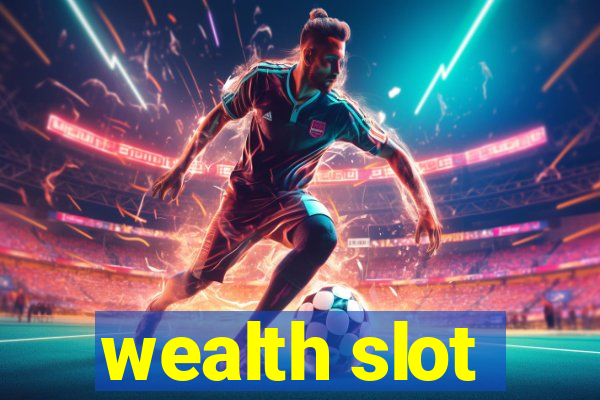 wealth slot