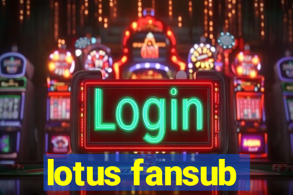 lotus fansub