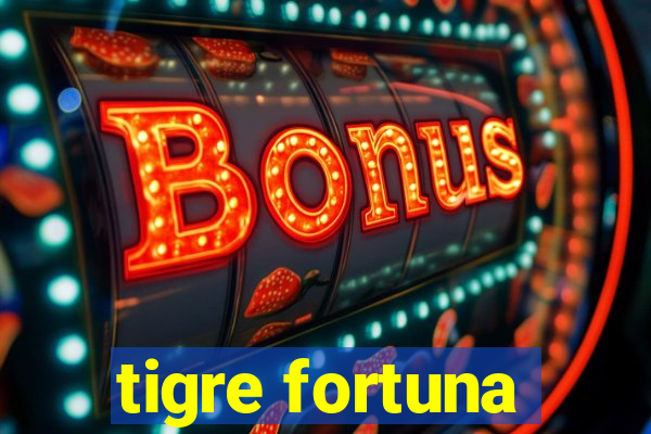 tigre fortuna