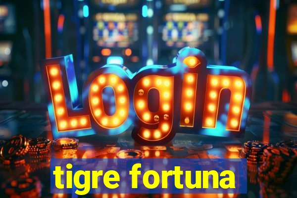 tigre fortuna