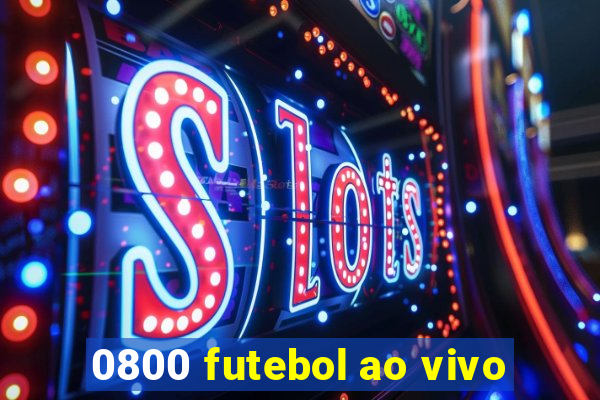 0800 futebol ao vivo