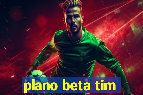 plano beta tim