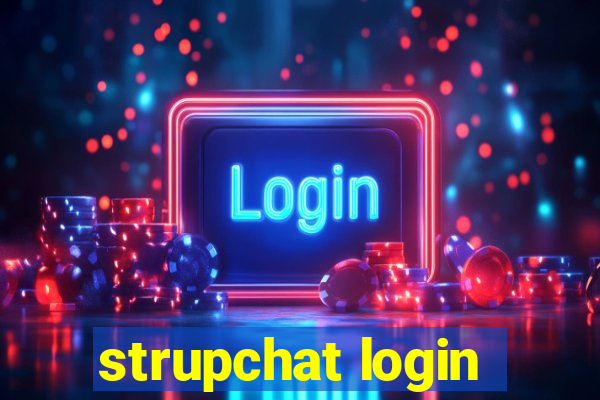 strupchat login